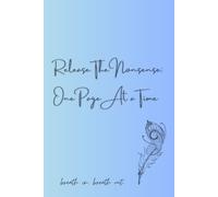 Release The Nonsense: One Page At a Time: Writing journal for women with lines