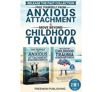 Release the Past Collection Free Yourself from Anxious Attachment & Move Beyond Childhood Trauma: Build Healthy Secure Relationships, Overcome Past Trauma, Stop Overthinking