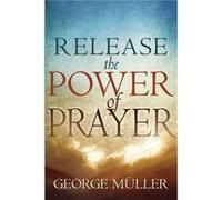 Release the Power of Prayer by George Muller George Muller (Auteur)