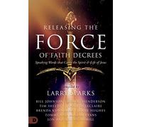 Releasing the Force of Faith Decrees: Speaking Words that Carry the Spirit and Life of Jesus
