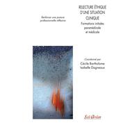 Relecture éthique d’une situation clinique - Formations initiales paramédicale et médicale Renforcer une posture professionnelle réflexive - Cécile Bartholome - Seli Arslan - broché - Scolaire / Unive