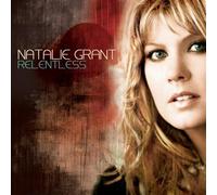 Relentless by NATALIE GRANT (2008-08-02)