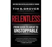 Relentless: From Good to Great to Unstoppable-