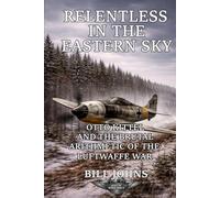 Relentless in the Eastern Sky: Otto Kittel and the Brutal Arithmetic of the Luftwaffe War