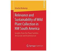Relevance And Sustainability Of Wild Plant Collection In Nw South America