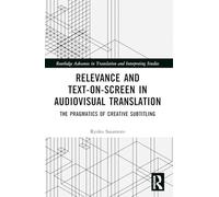 Relevance and Text-on-screen in Audiovisual Translation: The Pragmatics of Creative Subtitling