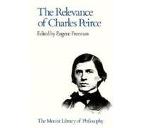 Relevance of Charles Pierce by Eugene Freeman Eugene Freeman (Auteur)