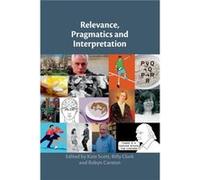Relevance Pragmatics and Interpretation Relevance Pragmatics and Interpretation (Auteur)