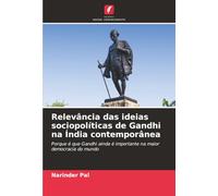 Relevância das ideias sociopolíticas de Gandhi na Índia contemporânea: Porque é que Gandhi ainda é importante na maior democracia do mundo