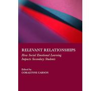 Relevant Relationships: How Social Emotional Learning Impacts Secondary Students