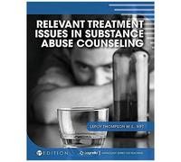Relevant Treatment Issues In Substance Abuse Counseling