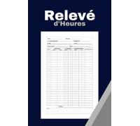 Relevé d'Heures: Carnet de relevé d'heures de travail pour employeurs et employés, suivi d'emploi du temps, format A5