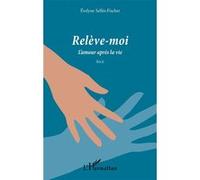 Relève-moi Evelyne Selles-Fischer (Auteur)