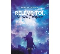 Relève-toi, le ciel t'aidera - Patricia Giussani - Verone Eds - broché - Témoignage