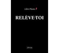 Relève-toi - Libre Plume - Verone Eds - broché - Essai