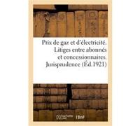 Relèvement des prix de gaz et d'électricité. Litiges entre abonnés et concessionnaires Anonyme (Auteur)