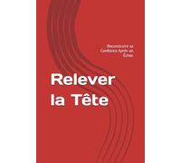 Relever la Tête: Reconstruire sa Confiance Après un Échec