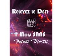 Relevez le Défi 1 Mois SANS Aucune Dépense.: Guide du défi SANS DÉPENSES de 30 jours : désencombrez et organisez votre esprit, simplifiez votre vie ... un style de vie minimaliste, sans stress