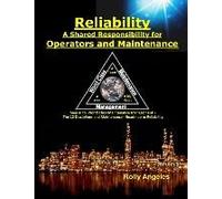 Reliability - A Shared Responsibility For Operators And Maintenance: Sequel To World Class Maintenance Management - The 12 Disciplines And Maintenance