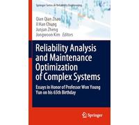 Reliability Analysis and Maintenance Optimization of Complex Systems: Essays in Honor of Professor Won Young Yun on his 65th Birthday
