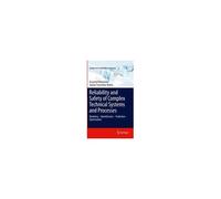 Reliability And Safety Of Complex Technical Systems And Processes