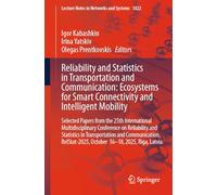 Reliability and Statistics in Transportation and Communication: Ecosystems for Smart Connectivity and Intelligent Mobility: Selected Papers from the ... October 16-18, 2025, Riga, Latvia