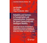 Reliability and Statistics in Transportation and Communication: Ecosystems for Smart Connectivity and Intelligent Mobility: Selected Papers from the ... October 16-18, 2025, Riga, Latvia