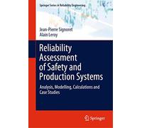 Reliability Assessment of Safety and Production Systems: Analysis, Modelling, Calculations and Case Studies