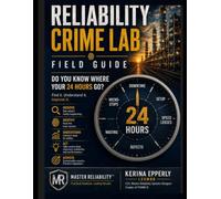Reliability Crime Lab Field Guide: Do You Know Where Your 24 Hours Go?
