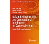 Reliability Engineering and Computational Intelligence for Complex Systems: Design, Analysis and Evaluation