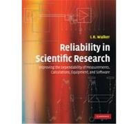 Reliability in Scientific Research: Improving the Dependability of Measurements, Calculations, Equipment, and Software Walker, I. R. (Auteur)