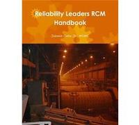 Reliability Leaders RCM Handbook - Johnnie Ciulla Jr. MSME. - Lulu Press Inc. - Livre en Anglais Johnnie Ciulla Jr. MSME.Johnnie Ciulla Jr. MSME. (Auteur)