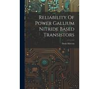 Reliability Of Power Gallium Nitride Based Transistors