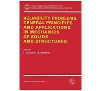 Reliability Problems: General Principles And Applications In Mechanics Of Solids And Structures