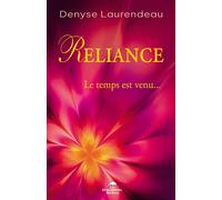 Reliance - Le temps est venu... - Denyse Laurendeau - Dauphin Blanc - broché - Essai