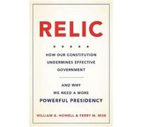 Relic by William Howell Hardcover Book William G Howell, Terry M Moe (Auteur)