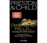Relic: Museum der Angst. Thriller | Band 1 der Bestsellerreihe um Kultermittler Special Agent Pendergast endlich in Neuausstattung