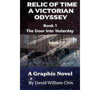 Relic of Time, A Victorian Odyssey: Book 1: The Door into Yesterday