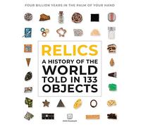Relics: A History of the World Told in 133 Objects