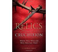 Relics From The Crucifixion