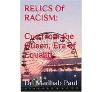 Relics of Racism: Cue from the Queen, Era of Equality - Dr. Madhab Paul - Dr. Madhab Paul - ebook (ePub) - Livre