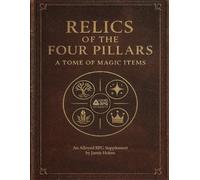 Relics of the Four Pillars: A Tome of Magic Items for Alloyed RPG