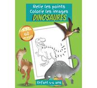 Relie les points, colorie les images, Dinosaures, XXL 60 images, enfant 4-6 ans: Méga livre de jeux point à point, cahier d'activité point à point ... les points puis colorient les images créées