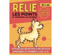 Relie les Points et Apprends les Nombres: Cahier d’activités avec 30 dessins à relier et à colorier I Plusieurs niveaux de difficulté I Pour Enfants dès 5 ans I Idéal pour apprendre à compter