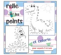 Relie les points et colorie, pour enfants 5 à 8 ans: Cahier d'activités pour apprendre à relier les points, à colorier. Stimulant et amusant pour les garçons et les filles