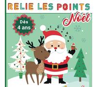 Relie les points, Noël, Dès 4 ans | Livre De Coloriage sur le thème Noël Pour Les Enfants - Points numérotés à Relier: cahier d'apprentissage pour enfants