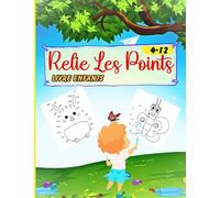 Relie Les Points Pour Enfants 4-12 ans: Livre de jeux avec 40 dessins ( dinosaure, éléphants, oiseaux , véhicules...) .Connectez les Points pour Créer des Créatures.Idéal pour la Coloration