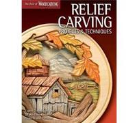 Relief Carving Projects & Techniques: Expert Techniques and 37 All-time Favorite Projects and Patterns (Best of Woodcarving Illustrated) Woodcarving Illustrated Edited By (Auteur)