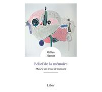 Relief de la mémoire Théorie des trous de mémoire - Gilles Hanus - Liber Canada - broché - Essai