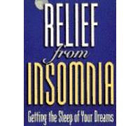 Relief from Insomnia: Getting the Sleep of Your Dreams